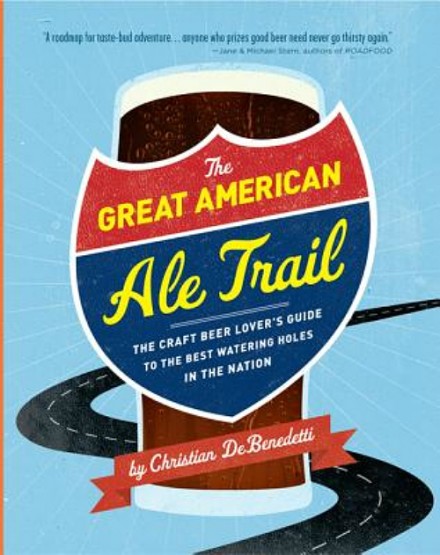 The Great American Ale Trail book cover by Christian DeBenedetti, craft beer lover's guide to watering holes in America